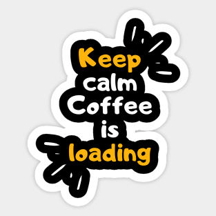 keep calm coffee is loading funny coffee quote Sticker